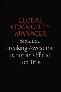 Global Commodity Manager Because Freaking Awesome Is Not An Official Job Title