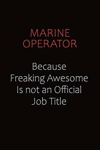 Marine Operator Because Freaking Awesome Is Not An Official job Title
