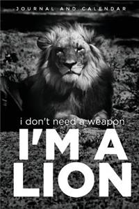 I Don't Need a Weapon I'm a Lion