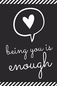 Being You Is Enough