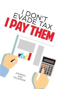 I Don't Evade Tax I Pay Them