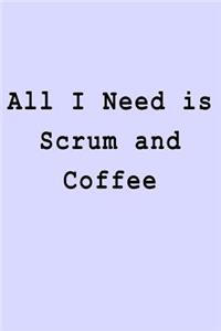 All I Need is Scrum and Coffee