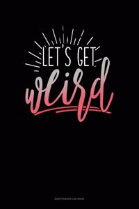 Lets Get Weird