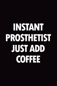 Instant prosthetist just add coffee