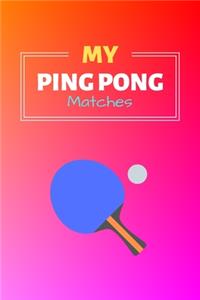 My Ping Pong Matches
