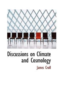 Discussions on Climate and Cosmology