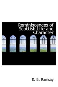Reminiscences of Scottish Life and Character