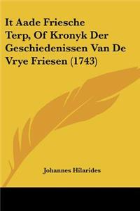 It Aade Friesche Terp, Of Kronyk Der Geschiedenissen Van De Vrye Friesen (1743)