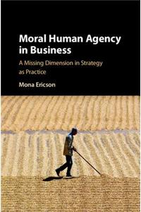 Moral Human Agency in Business