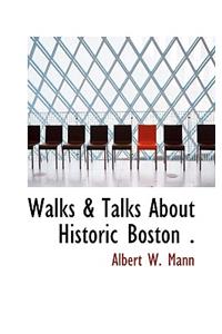 Walks & Talks about Historic Boston .