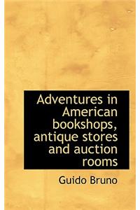 Adventures in American Bookshops, Antique Stores and Auction Rooms