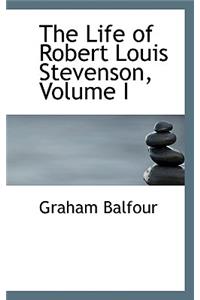The Life of Robert Louis Stevenson, Volume I