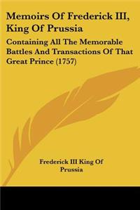 Memoirs Of Frederick III, King Of Prussia