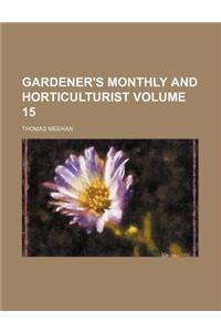 Gardener's Monthly and Horticulturist Volume 15