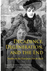 Decadence, Degeneration, and the End