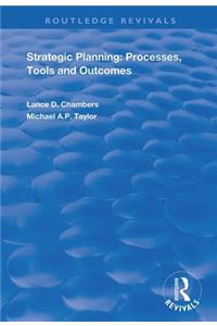 Strategic Planning: Processes, Tools and Outcomes