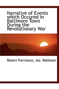 Narrative of Events Which Occured in Baltimore Town During the Revolutionary War