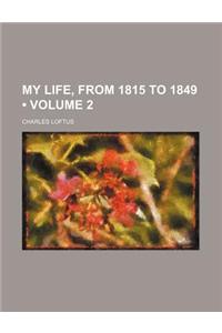 My Life, from 1815 to 1849 (Volume 2)