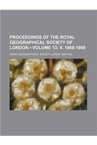 Proceedings of the Royal Geographical Society of London (Volume 13; V. 1868-1869)