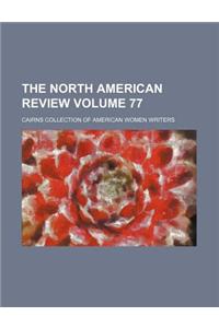 The North American Review Volume 77