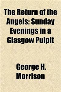 The Return of the Angels; Sunday Evenings in a Glasgow Pulpit
