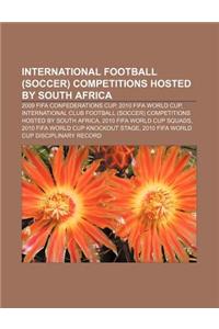International Football (Soccer) Competitions Hosted by South Africa