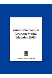 Crude Conditions in American Musical Education (1913)