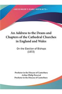An Address to the Deans and Chapters of the Cathedral Churches in England and Wales
