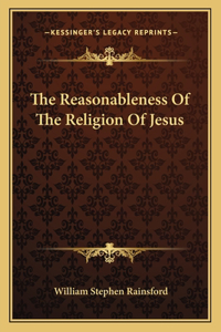 Reasonableness of the Religion of Jesus