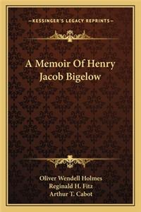 A Memoir Of Henry Jacob Bigelow