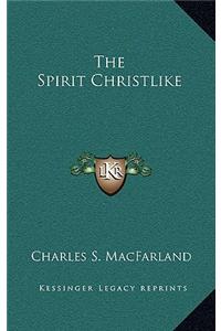 The Spirit Christlike
