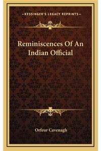 Reminiscences of an Indian Official