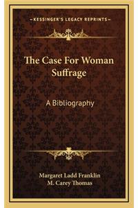 The Case for Woman Suffrage