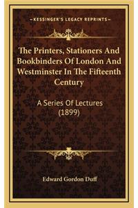 The Printers, Stationers and Bookbinders of London and Westminster in the Fifteenth Century