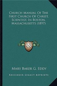 Church Manual of the First Church of Christ, Scientist, in Boston, Massachusetts (1897)