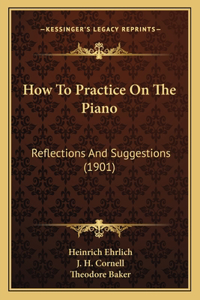 How To Practice On The Piano