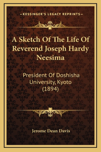 A Sketch Of The Life Of Reverend Joseph Hardy Neesima