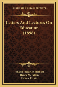 Letters and Lectures on Education (1898)