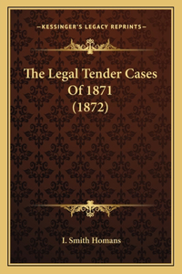 Legal Tender Cases of 1871 (1872)