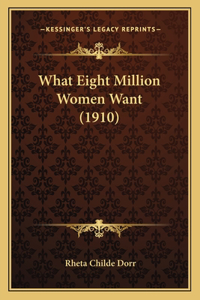 What Eight Million Women Want (1910)