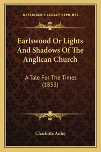 Earlswood Or Lights And Shadows Of The Anglican Church