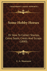 Some Hobby Horses