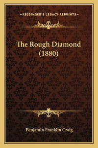 Rough Diamond (1880)