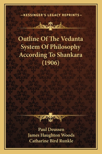 Outline Of The Vedanta System Of Philosophy According To Shankara (1906)