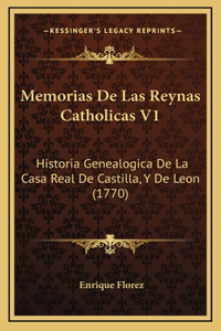 Memorias De Las Reynas Catholicas V1