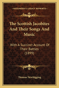 The Scottish Jacobites And Their Songs And Music