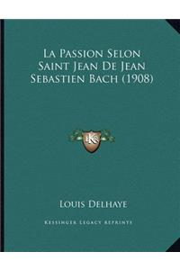 Passion Selon Saint Jean De Jean Sebastien Bach (1908)