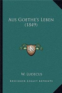 Aus Goethe's Leben (1849)