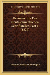 Hermeneutik Der Neutestamentlichen Schriftsteller, Part 1 (1829)