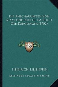 Die Anschauungen Von Staat Und Kirche Im Reich Der Karolinger (1902)